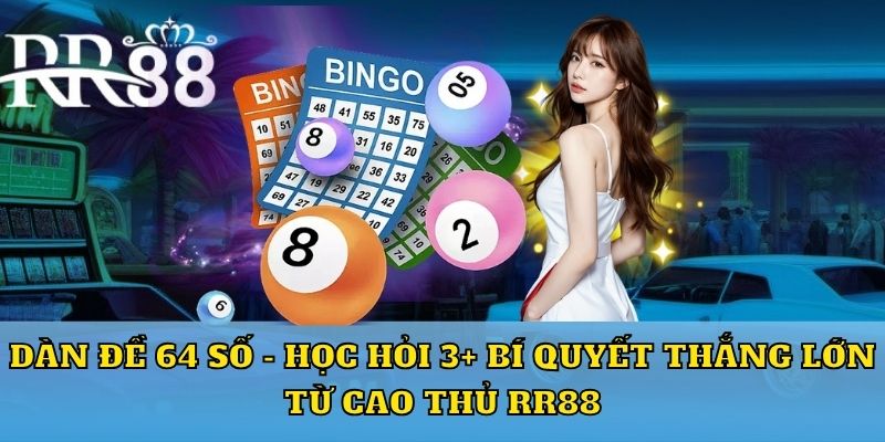 Khái niệm dàn đề 64 số là gì?